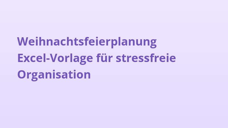 Weihnachtsfeierplanung Excel-Vorlage für stressfreie Organisation