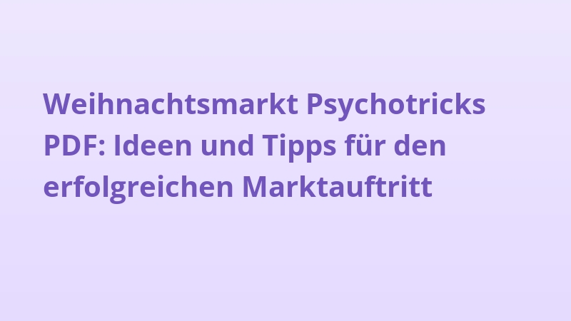 Weihnachtsmarkt Psychotricks PDF: Ideen und Tipps für den erfolgreichen Marktauftritt
