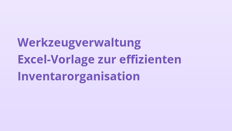 Werkzeugverwaltung Excel-Vorlage zur effizienten Inventarorganisation