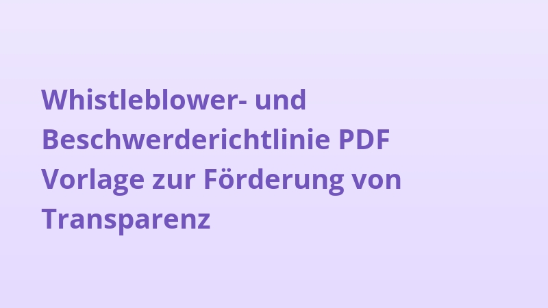 Whistleblower- und Beschwerderichtlinie PDF Vorlage zur Förderung von Transparenz
