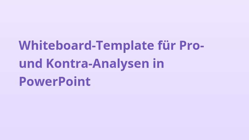 Whiteboard-Template für Pro- und Kontra-Analysen in PowerPoint