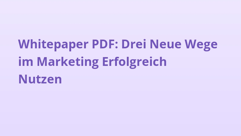 Whitepaper PDF: Drei Neue Wege im Marketing Erfolgreich Nutzen