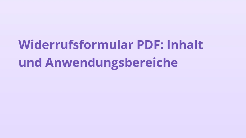 Widerrufsformular PDF: Inhalt und Anwendungsbereiche