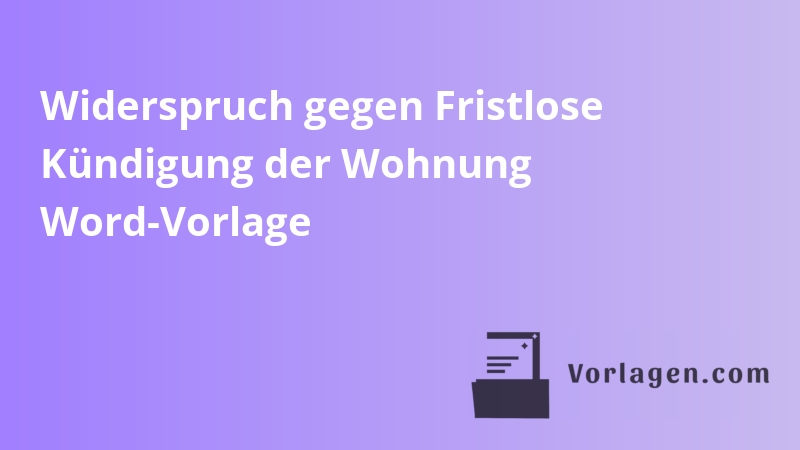 Widerspruch gegen Fristlose Kündigung der Wohnung Word-Vorlage