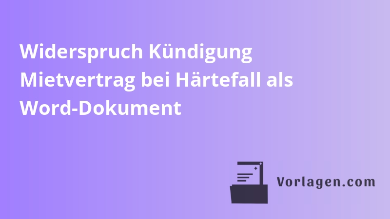 Widerspruch Kündigung Mietvertrag bei Härtefall als Word-Dokument