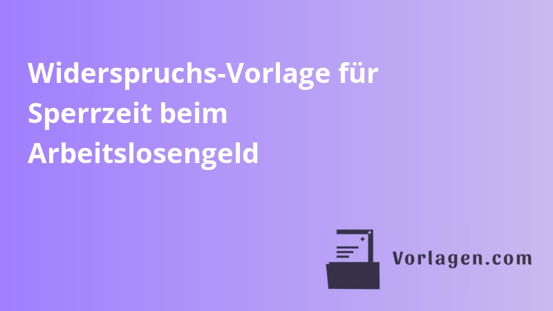 Widerspruchs-Vorlage für Sperrzeit beim Arbeitslosengeld
