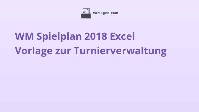 WM Spielplan 2018 Excel Vorlage zur Turnierverwaltung