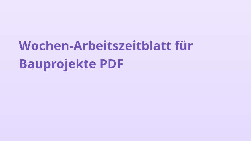 Wochen-Arbeitszeitblatt für Bauprojekte PDF