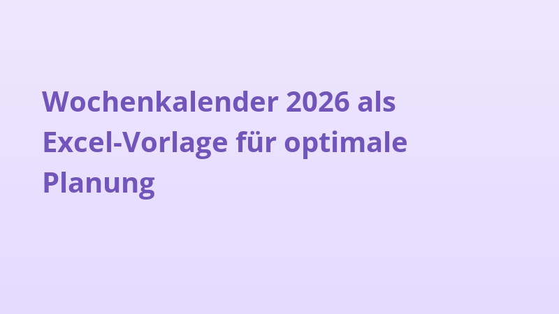 Wochenkalender 2026 als Excel-Vorlage für optimale Planung