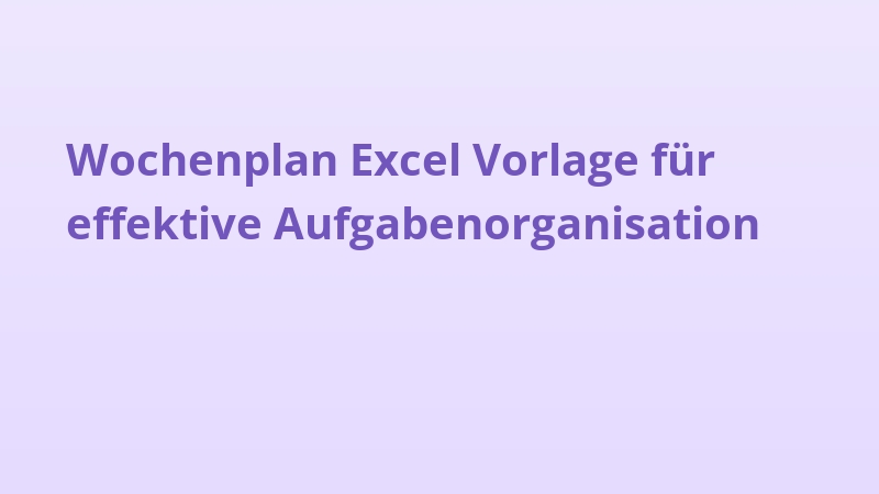 Wochenplan Excel Vorlage für effektive Aufgabenorganisation