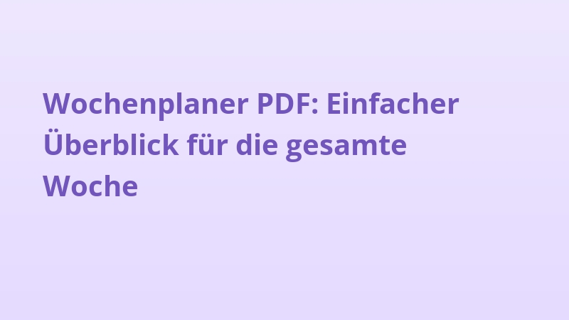 Wochenplaner PDF: Einfacher Überblick für die gesamte Woche