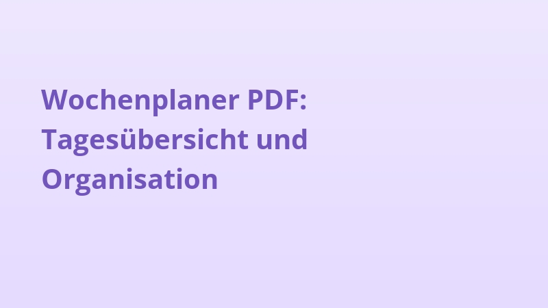 Wochenplaner PDF: Tagesübersicht und Organisation