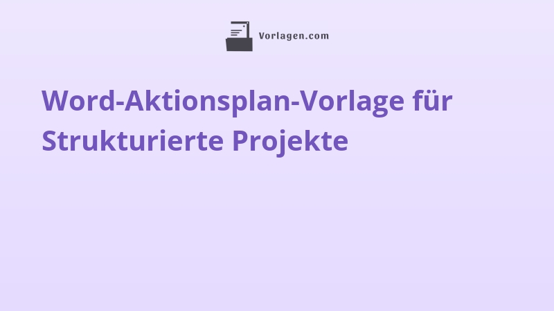 Word-Aktionsplan-Vorlage für Strukturierte Projekte