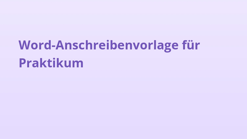 Word-Anschreibenvorlage für Praktikum