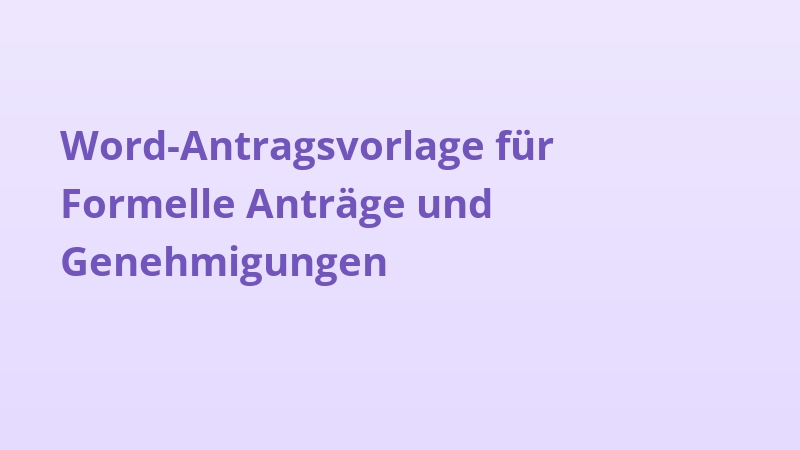 Word-Antragsvorlage für Formelle Anträge und Genehmigungen