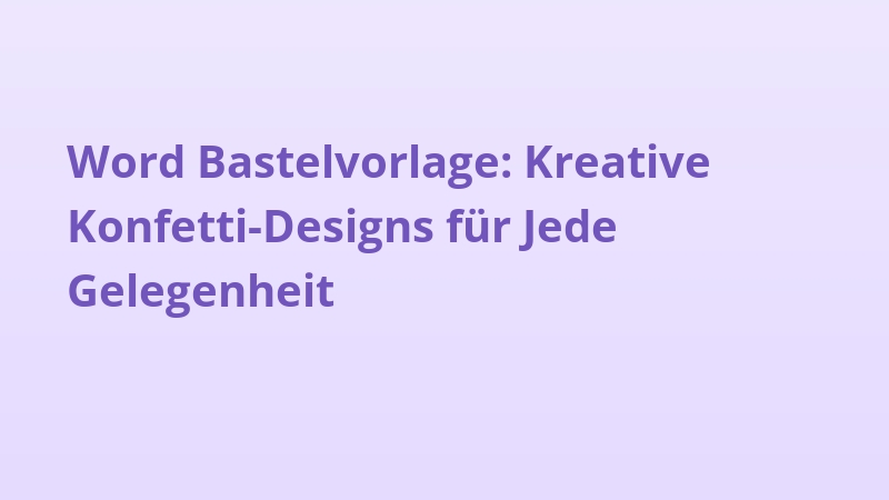Word Bastelvorlage: Kreative Konfetti-Designs für Jede Gelegenheit
