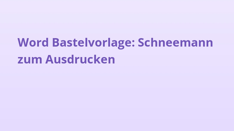 Word Bastelvorlage: Schneemann zum Ausdrucken