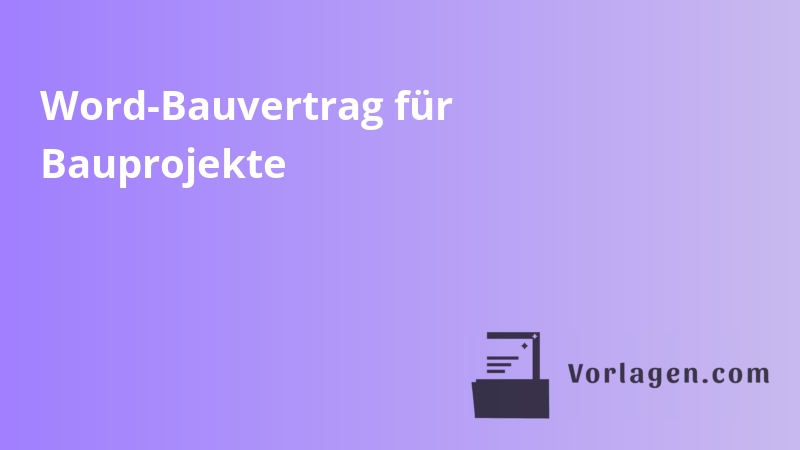 Word-Bauvertrag für Bauprojekte