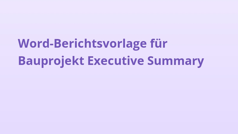 Word-Berichtsvorlage für Bauprojekt Executive Summary