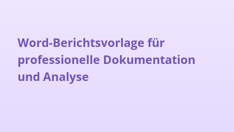 Word-Berichtsvorlage für professionelle Dokumentation und Analyse