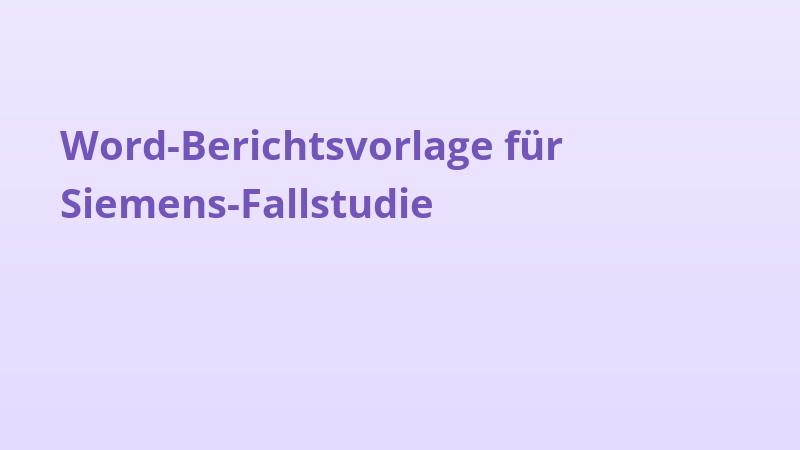 Word-Berichtsvorlage für Siemens-Fallstudie