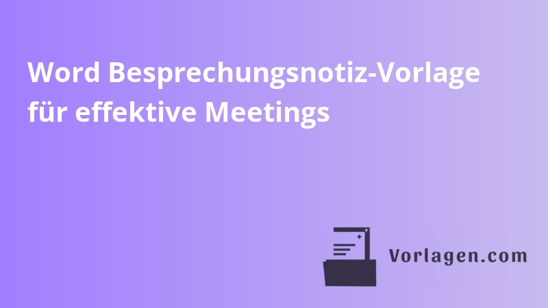 Word Besprechungsnotiz-Vorlage für effektive Meetings