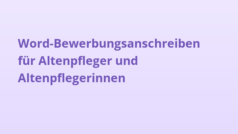 Word-Bewerbungsanschreiben für Altenpfleger und Altenpflegerinnen