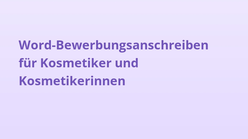Word-Bewerbungsanschreiben für Kosmetiker und Kosmetikerinnen