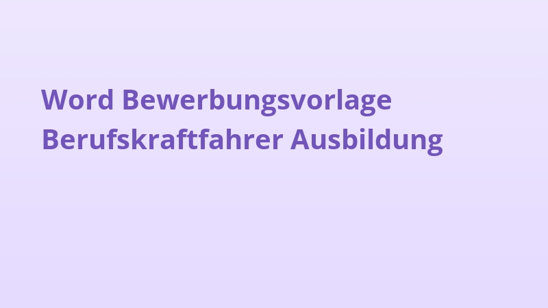 Word Bewerbungsvorlage Berufskraftfahrer Ausbildung