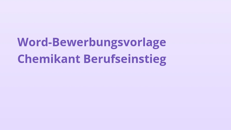 Word-Bewerbungsvorlage Chemikant Berufseinstieg