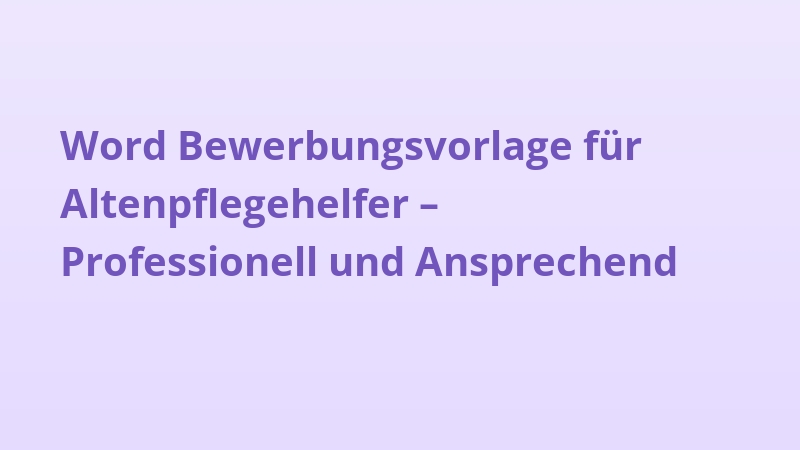 Word Bewerbungsvorlage für Altenpflegehelfer – Professionell und Ansprechend