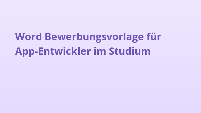 Word Bewerbungsvorlage für App-Entwickler im Studium