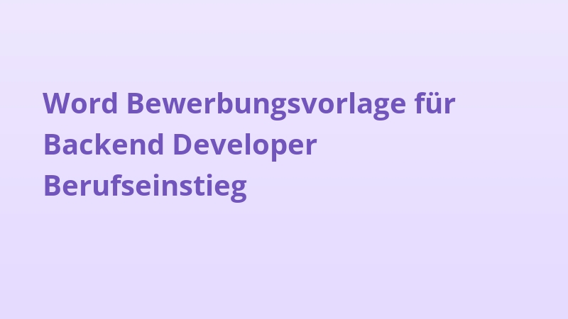 Word Bewerbungsvorlage für Backend Developer Berufseinstieg