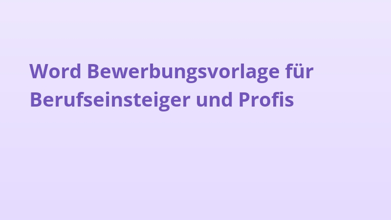 Word Bewerbungsvorlage für Berufseinsteiger und Profis