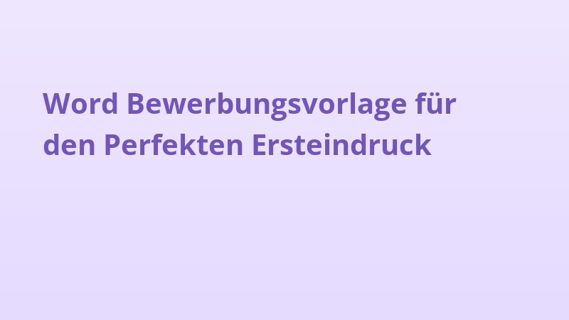 Word Bewerbungsvorlage für den Perfekten Ersteindruck