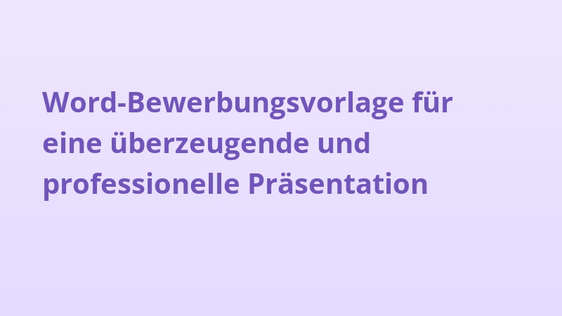 Word-Bewerbungsvorlage für eine überzeugende und professionelle Präsentation