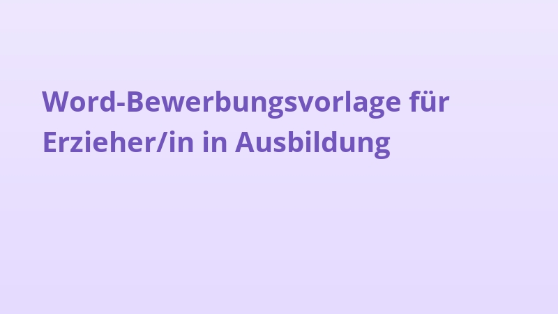 Word-Bewerbungsvorlage für Erzieher/in in Ausbildung