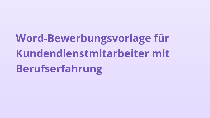 Word-Bewerbungsvorlage für Kundendienstmitarbeiter mit Berufserfahrung
