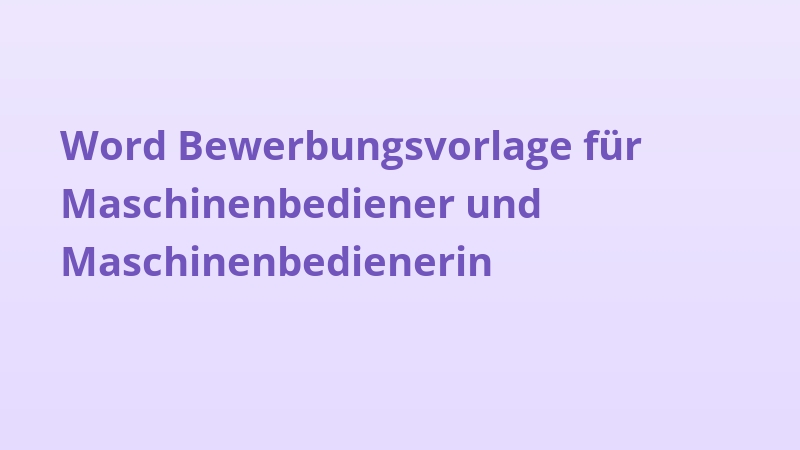 Word Bewerbungsvorlage für Maschinenbediener und Maschinenbedienerin