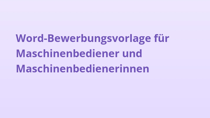 Word-Bewerbungsvorlage für Maschinenbediener und Maschinenbedienerinnen