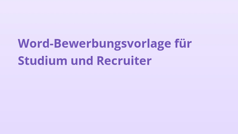 Word-Bewerbungsvorlage für Studium und Recruiter