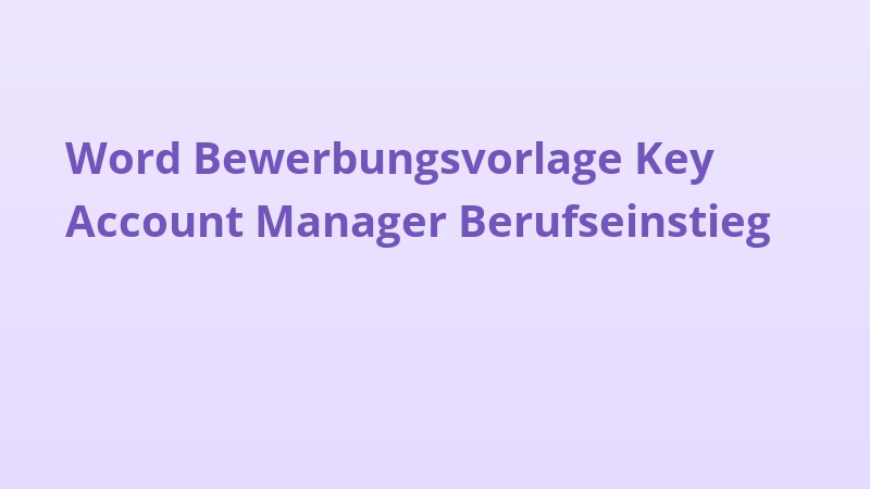 Word Bewerbungsvorlage Key Account Manager Berufseinstieg