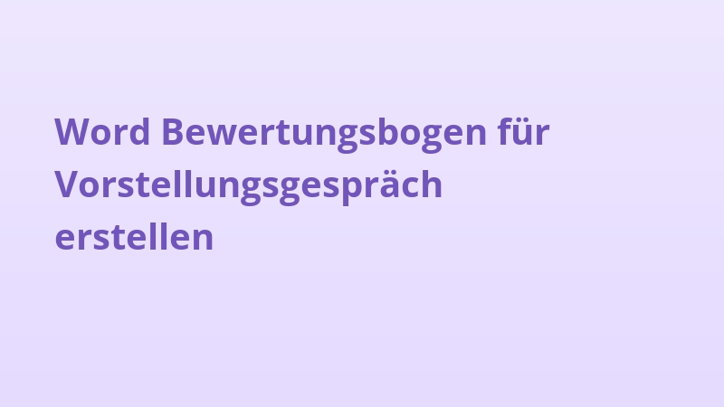 Word Bewertungsbogen für Vorstellungsgespräch erstellen