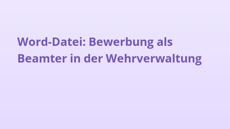 Word-Datei: Bewerbung als Beamter in der Wehrverwaltung