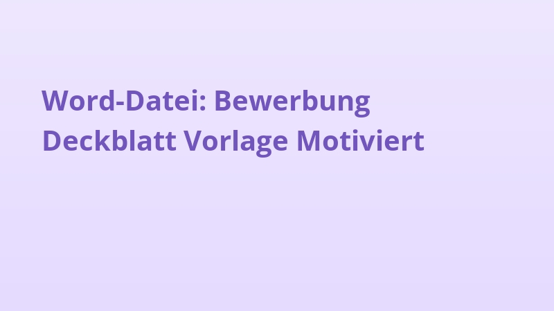 Word-Datei: Bewerbung Deckblatt Vorlage Motiviert