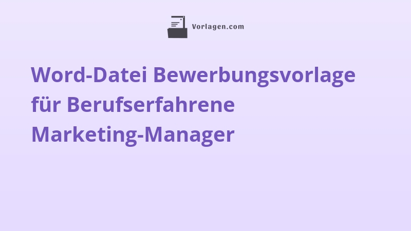 Word-Datei Bewerbungsvorlage für Berufserfahrene Marketing-Manager