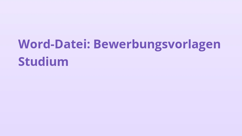 Word-Datei: Bewerbungsvorlagen Studium