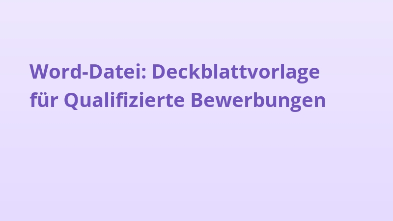 Word-Datei: Deckblattvorlage für Qualifizierte Bewerbungen