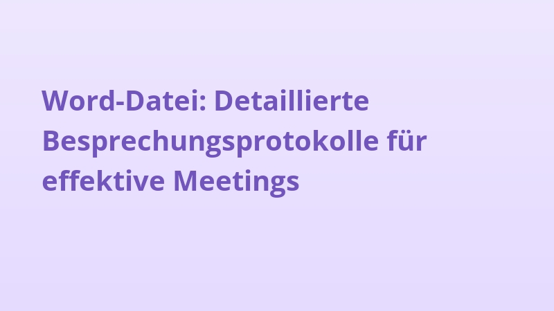 Word-Datei: Detaillierte Besprechungsprotokolle für effektive Meetings