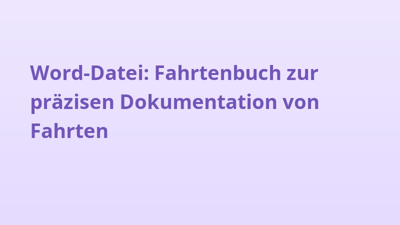 Word-Datei: Fahrtenbuch zur präzisen Dokumentation von Fahrten